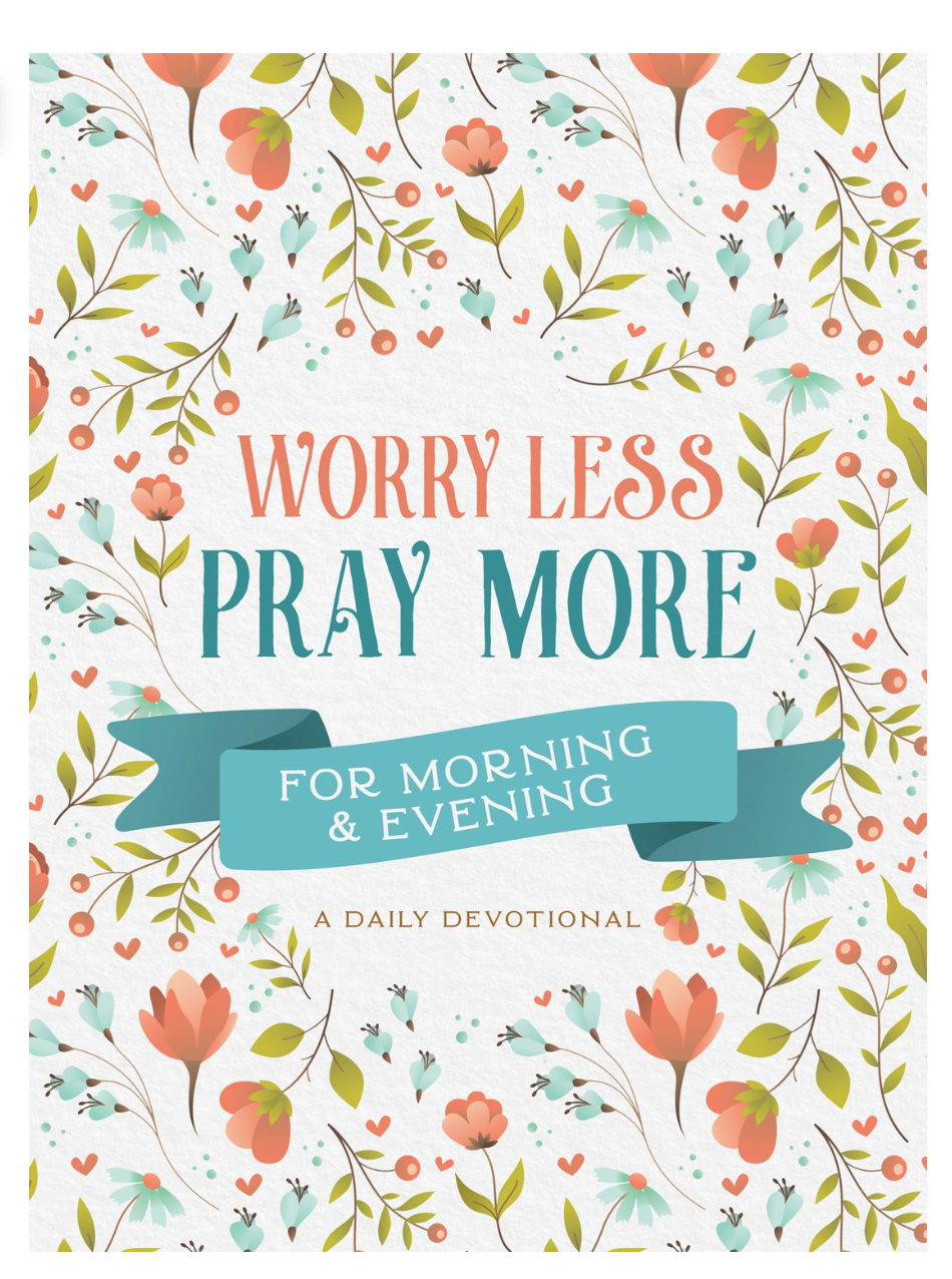Worry Less, Pray More Devotional